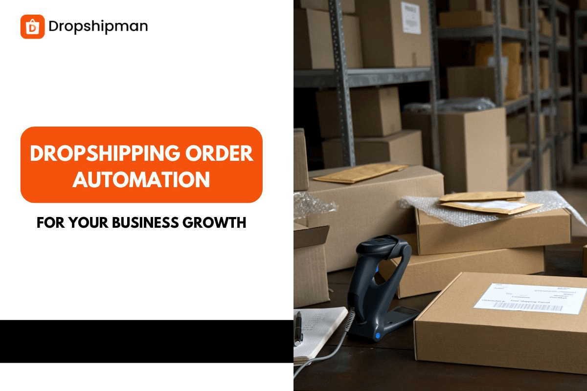 Why Dropshipping Order Automation is Essential for Your Business Growth?